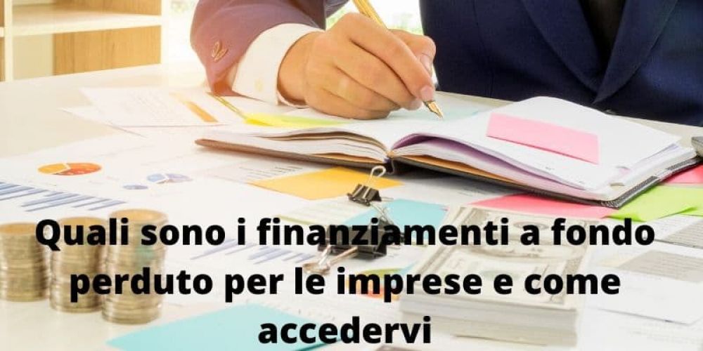 Quali sono i finanziamenti a fondo perduto per le imprese e come accedervi